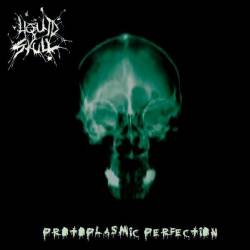 Liquid Skull : Protoplasmic Perfection